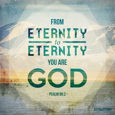 Foundationism must examine the implications of eternity past. God's presence in it is a reflection of the belief in divine perfection.